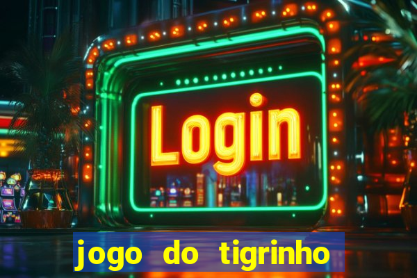 jogo do tigrinho aposta minima